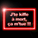 "J'te kiffe  mort, a m'tue" non rouge