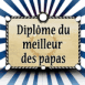 Dipl�me du meilleur des papas